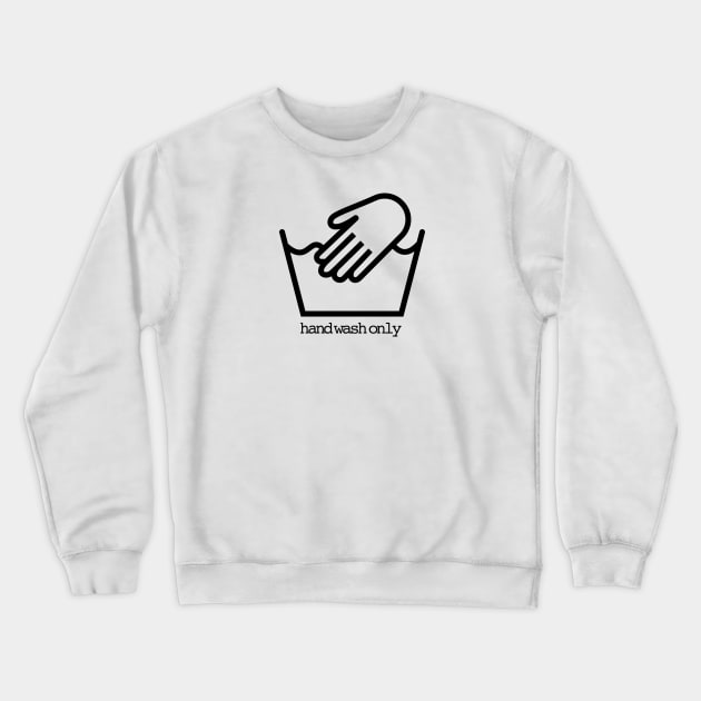 Hand Wash Only Crewneck Sweatshirt by Randomart